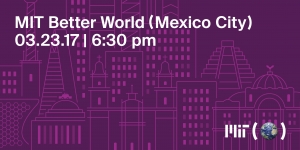 MIT Better World (Mexico City)